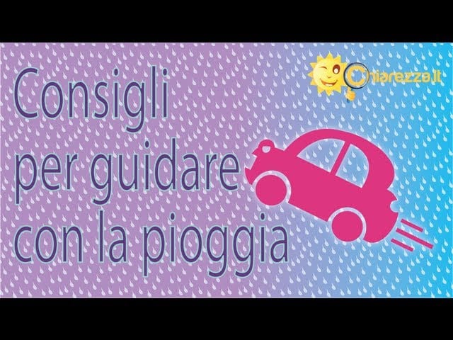 Guidare con la pioggia - Consigli di Chiarezza.it