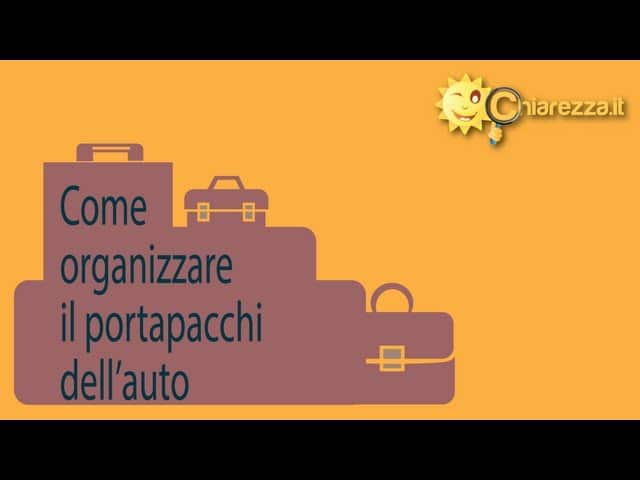 Portapacchi auto: come organizzarlo? - Consigli di Chiarezza.it