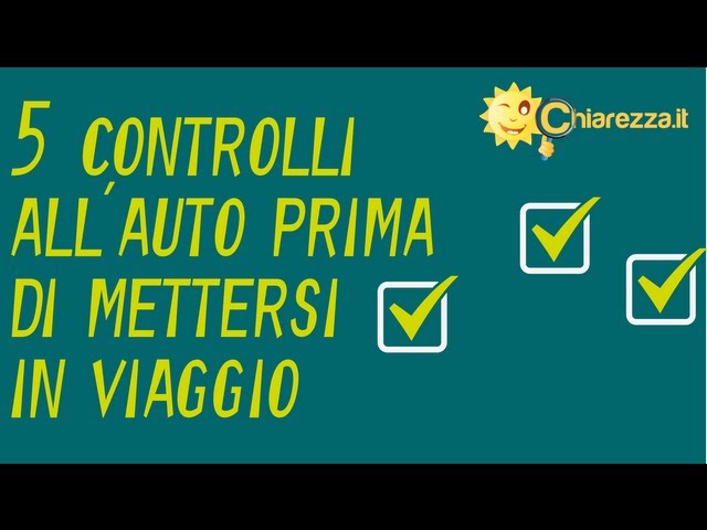 Viaggiare in auto: 5 controlli utili - Consigli di Chiarezza.it