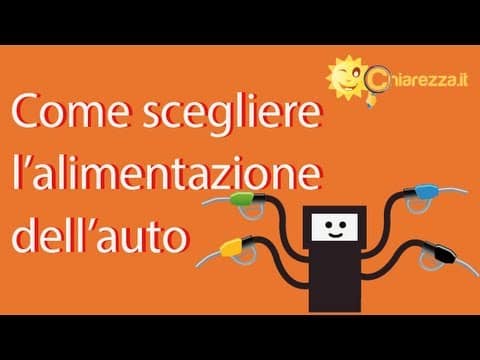 Scegliere l'alimentazione per la propria auto - Consigli di Chiarezza.it