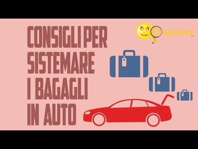 Come sistemare i bagagli in auto - Consigli di Chiarezza.it